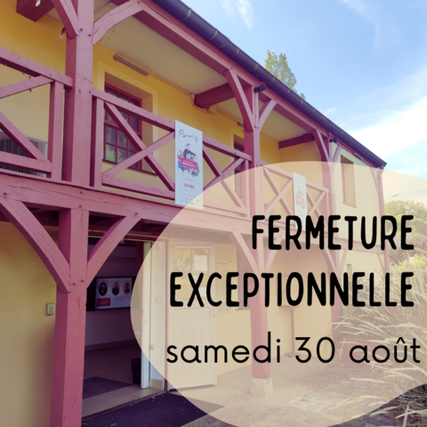 fermeture exceptionnelle samedi 30 août